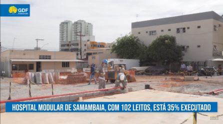 Obra de unidade modular ao HRSam chega em 35% de execução