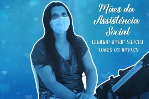 Mães da assistência social: quando amar supera todos os limites