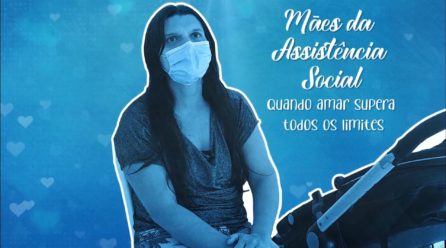 Mães da assistência social: quando amar supera todos os limites